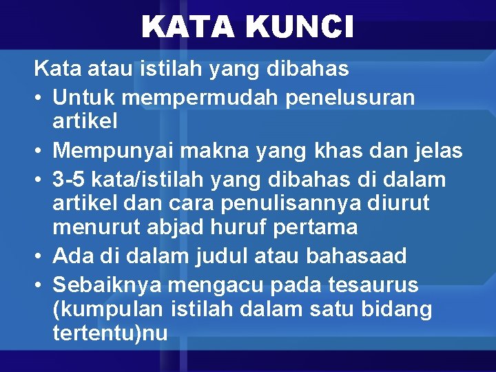 KATA KUNCI Kata atau istilah yang dibahas • Untuk mempermudah penelusuran artikel • Mempunyai