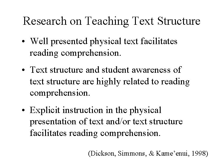 Research on Teaching Text Structure • Well presented physical text facilitates reading comprehension. •