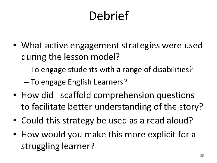 Debrief • What active engagement strategies were used during the lesson model? – To