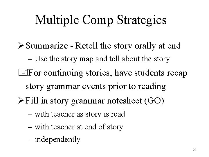 Multiple Comp Strategies Ø Summarize - Retell the story orally at end – Use