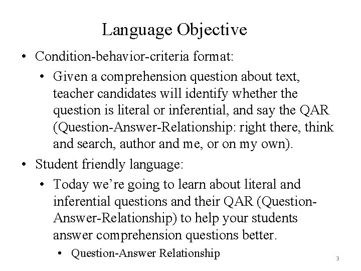Language Objective • Condition-behavior-criteria format: • Given a comprehension question about text, teacher candidates