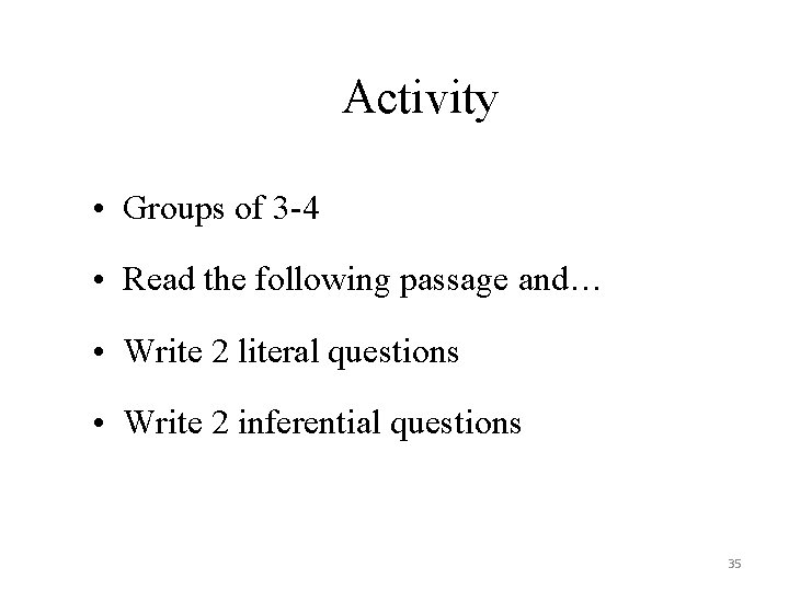 Activity • Groups of 3 -4 • Read the following passage and… • Write