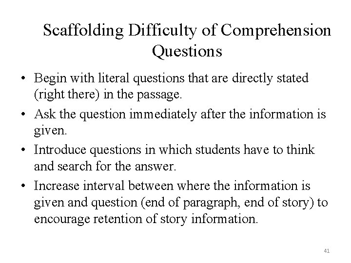 Scaffolding Difficulty of Comprehension Questions • Begin with literal questions that are directly stated