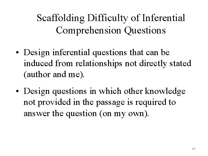 Scaffolding Difficulty of Inferential Comprehension Questions • Design inferential questions that can be induced