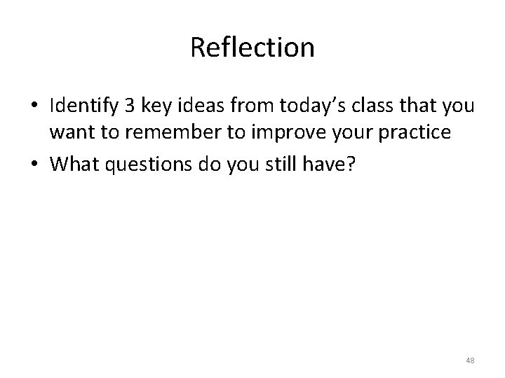 Reflection • Identify 3 key ideas from today’s class that you want to remember