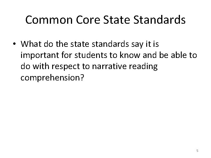 Common Core State Standards • What do the state standards say it is important