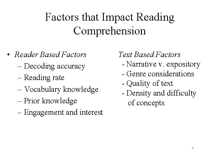 Factors that Impact Reading Comprehension • Reader Based Factors – Decoding accuracy – Reading