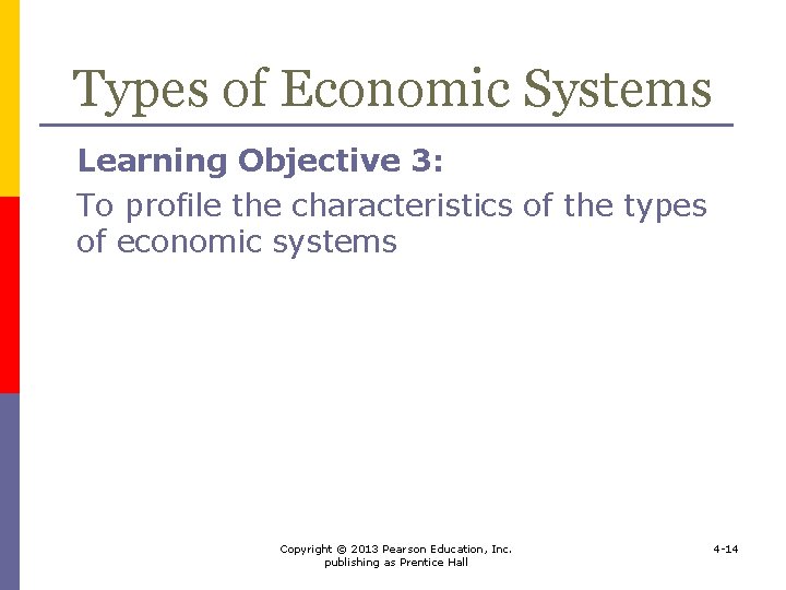 Types of Economic Systems Learning Objective 3: To profile the characteristics of the types