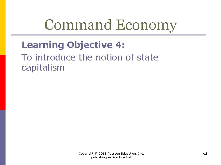 Command Economy Learning Objective 4: To introduce the notion of state capitalism Copyright ©