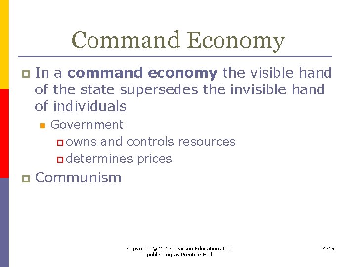 Command Economy p In a command economy the visible hand of the state supersedes