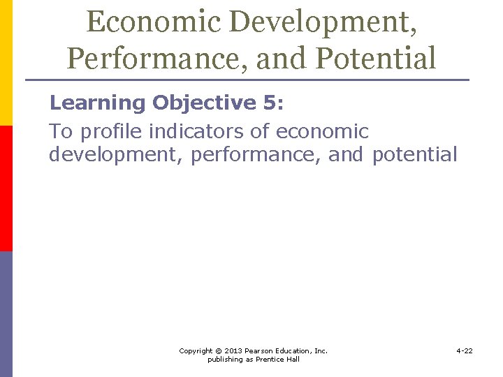 Economic Development, Performance, and Potential Learning Objective 5: To profile indicators of economic development,