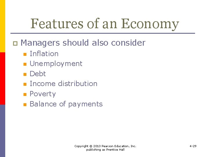 Features of an Economy p Managers should also consider n n n Inflation Unemployment