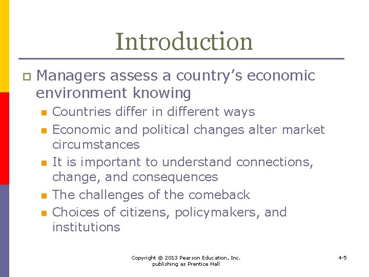 Introduction p Managers assess a country’s economic environment knowing n n n Countries differ