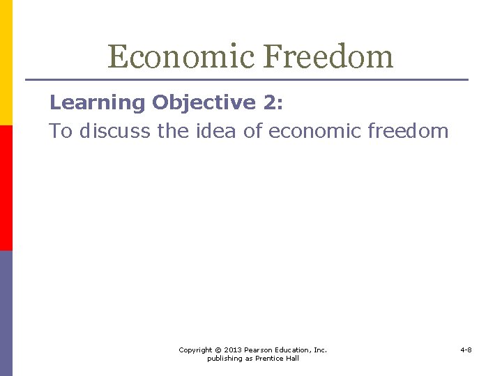 Economic Freedom Learning Objective 2: To discuss the idea of economic freedom Copyright ©