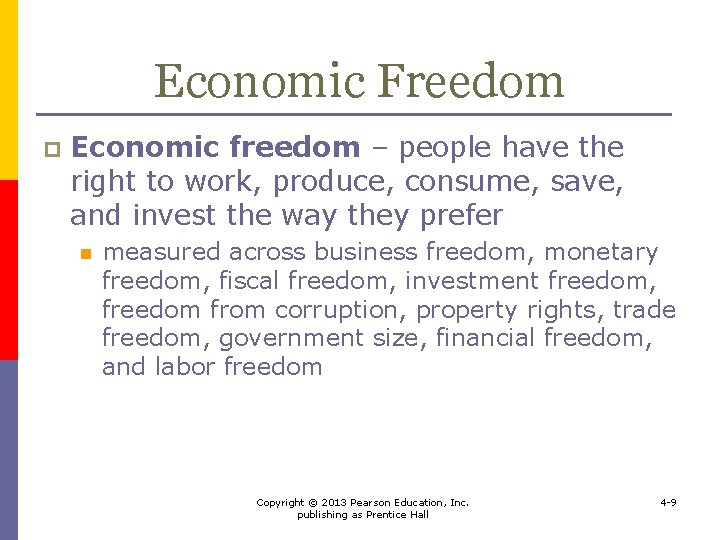 Economic Freedom p Economic freedom – people have the right to work, produce, consume,