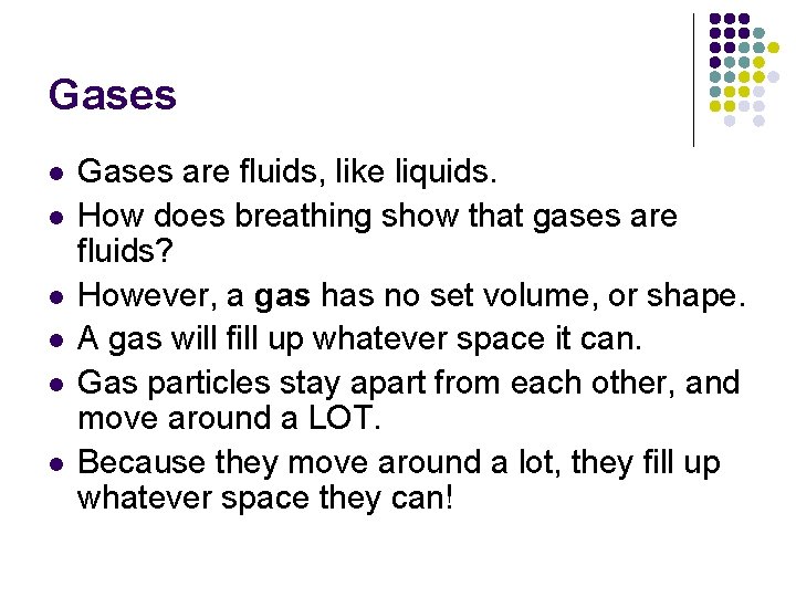 Gases l l l Gases are fluids, like liquids. How does breathing show that
