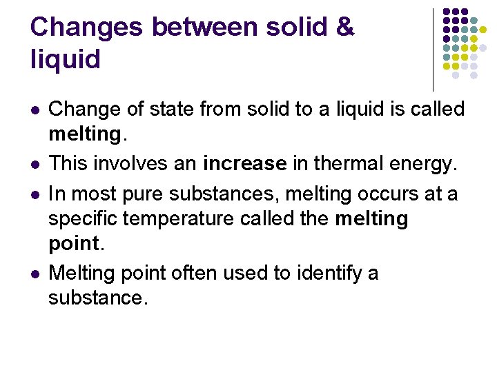 Changes between solid & liquid l l Change of state from solid to a