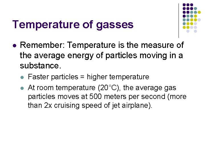 Temperature of gasses l Remember: Temperature is the measure of the average energy of