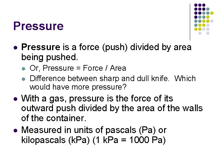Pressure l Pressure is a force (push) divided by area being pushed. l l