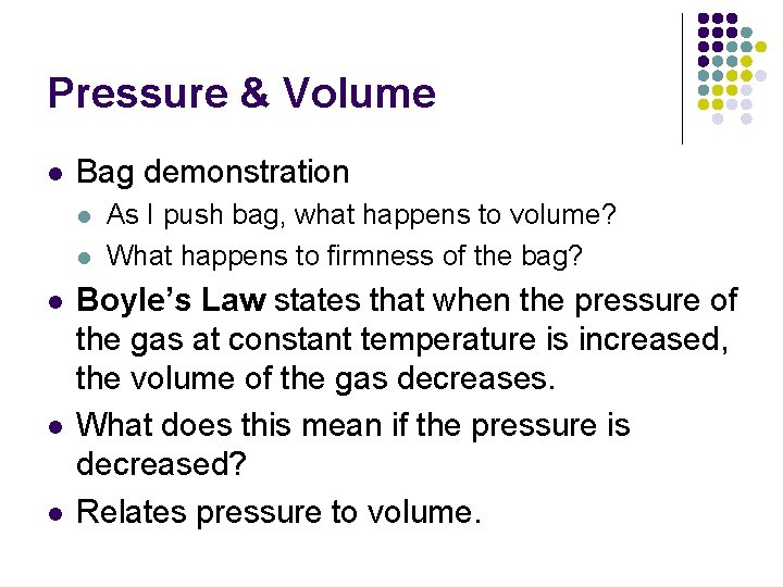 Pressure & Volume l Bag demonstration l l l As I push bag, what