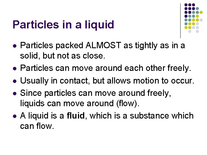 Particles in a liquid l l l Particles packed ALMOST as tightly as in