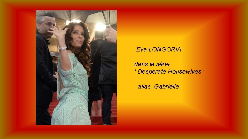 Eva LONGORIA dans la série ‘ Desperate Housewives ‘ alias Gabrielle 