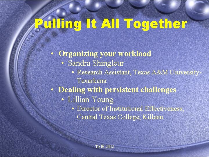 Pulling It All Together • Organizing your workload • Sandra Shingleur • Research Assistant,