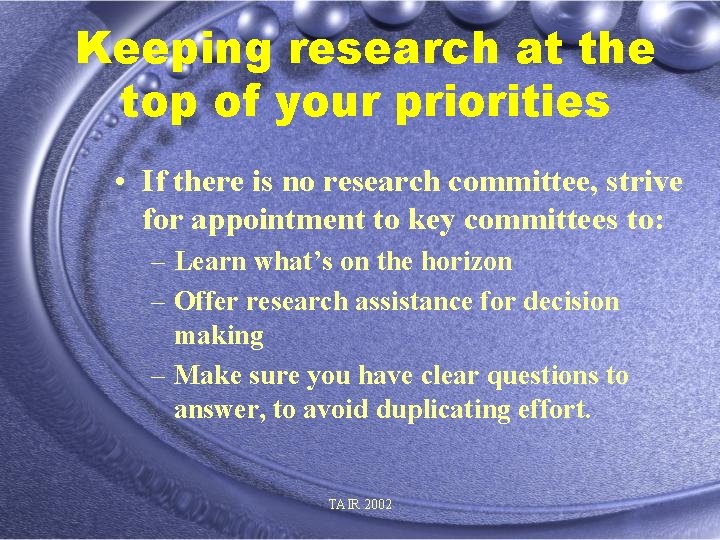 Keeping research at the top of your priorities • If there is no research