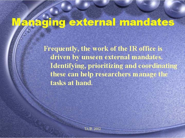 Managing external mandates Frequently, the work of the IR office is driven by unseen
