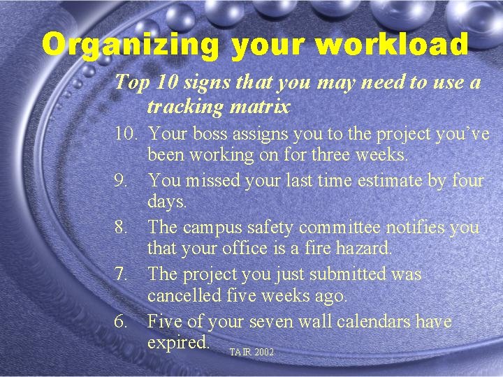 Organizing your workload Top 10 signs that you may need to use a tracking