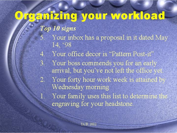 Organizing your workload Top 10 signs 5. Your inbox has a proposal in it