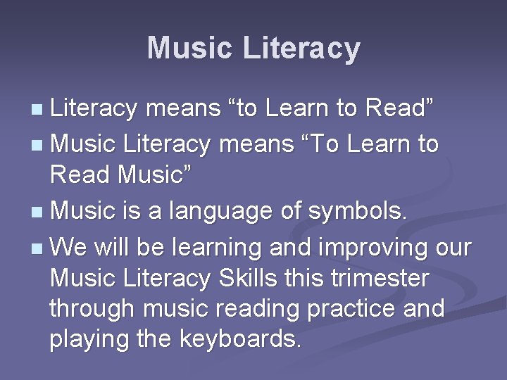 Music Literacy n Literacy means “to Learn to Read” n Music Literacy means “To
