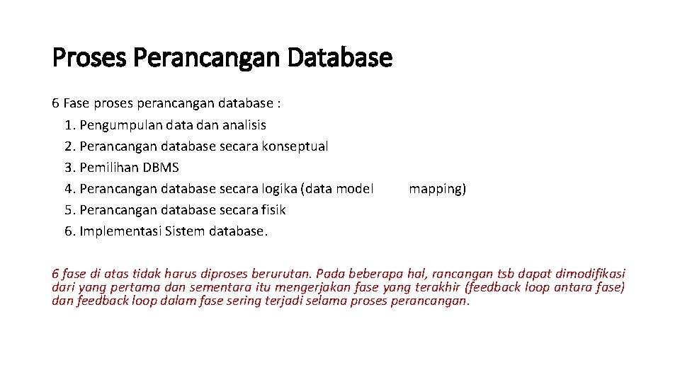 Proses Perancangan Database 6 Fase proses perancangan database : 1. Pengumpulan data dan analisis