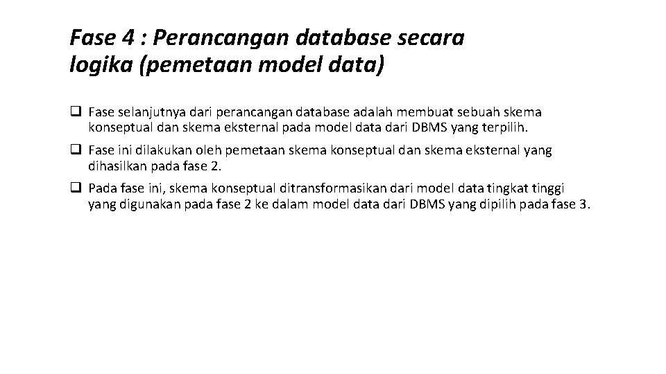 Fase 4 : Perancangan database secara logika (pemetaan model data) q Fase selanjutnya dari