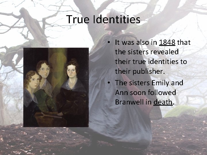 True Identities • It was also in 1848 that the sisters revealed their true
