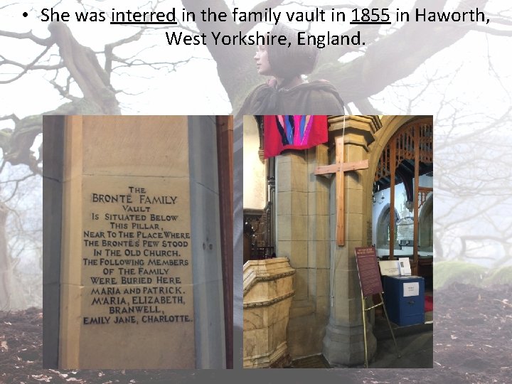  • She was interred in the family vault in 1855 in Haworth, West