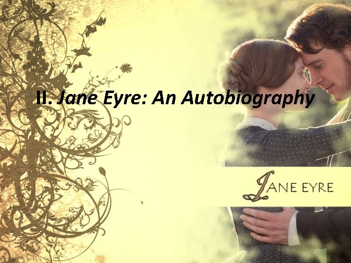 II. Jane Eyre: An Autobiography 