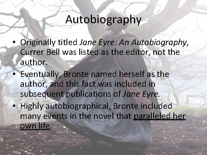 Autobiography • Originally titled Jane Eyre: An Autobiography, Currer Bell was listed as the