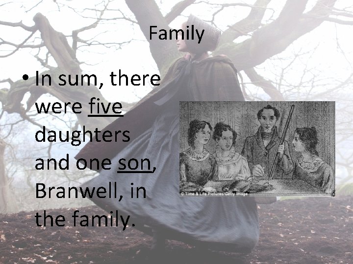 Family • In sum, there were five daughters and one son, Branwell, in the