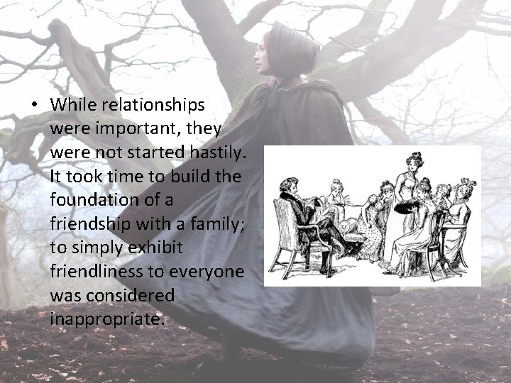  • While relationships were important, they were not started hastily. It took time