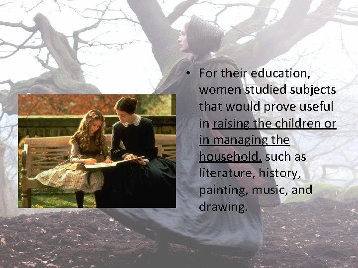  • For their education, women studied subjects that would prove useful in raising