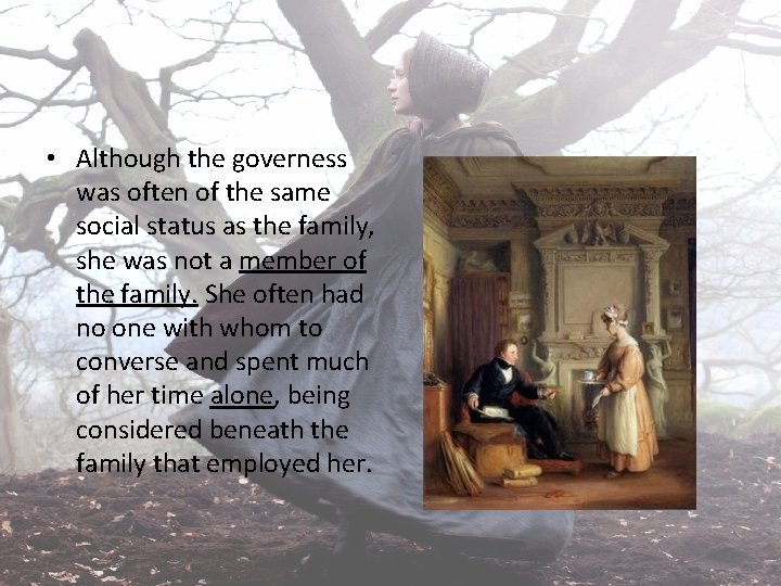  • Although the governess was often of the same social status as the