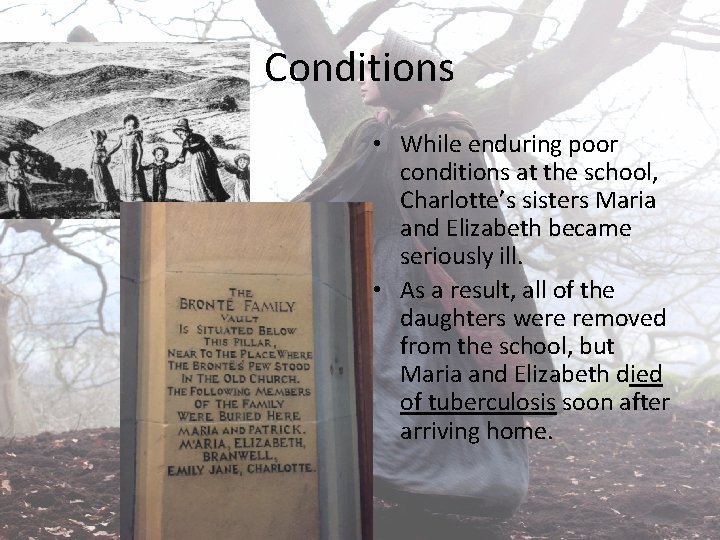 Conditions • While enduring poor conditions at the school, Charlotte’s sisters Maria and Elizabeth