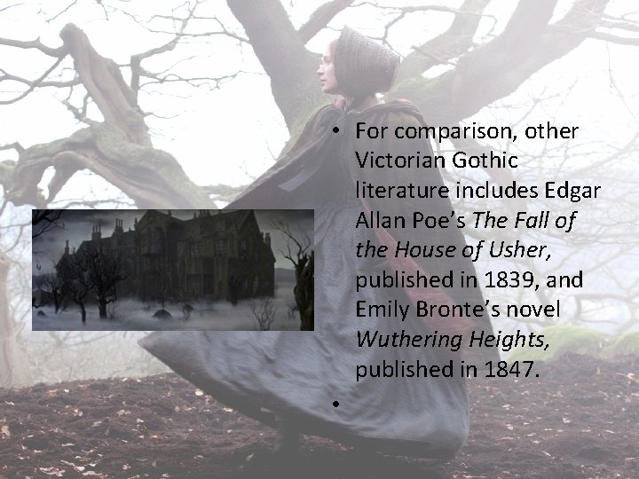  • For comparison, other Victorian Gothic literature includes Edgar Allan Poe’s The Fall