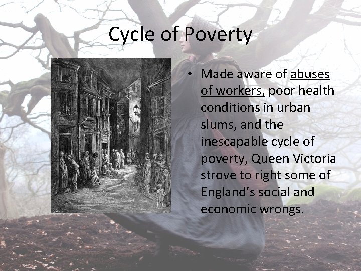 Cycle of Poverty • Made aware of abuses of workers, poor health conditions in