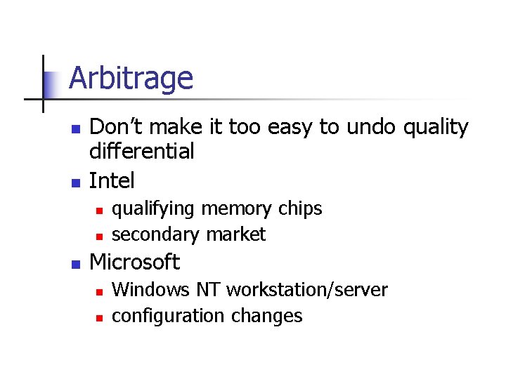 Arbitrage n n Don’t make it too easy to undo quality differential Intel n