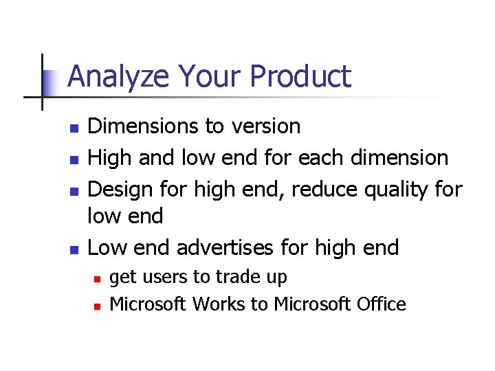 Analyze Your Product n n Dimensions to version High and low end for each