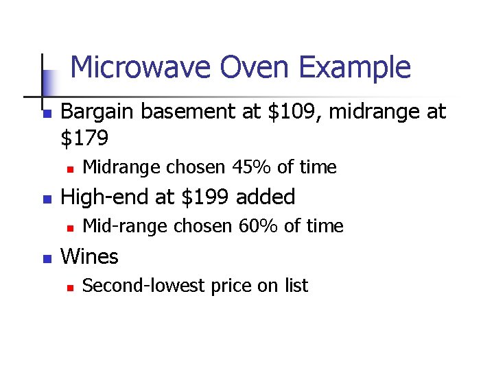 Microwave Oven Example n Bargain basement at $109, midrange at $179 n n High-end