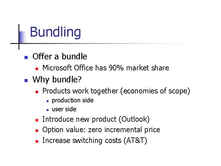 Bundling n Offer a bundle n n Microsoft Office has 90% market share Why