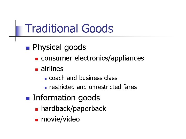 Traditional Goods n Physical goods n n consumer electronics/appliances airlines n n n coach